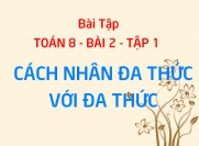 Bài tập nhân Đa thức với Đa thức - Toán 8 bài 2 tập 1